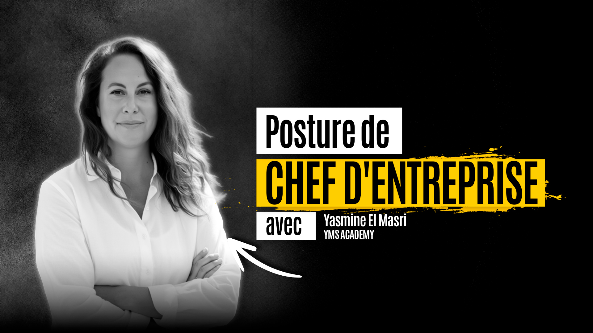 Yasmine El Masri - YMS Academy - Management et posture de chef d'entreprise