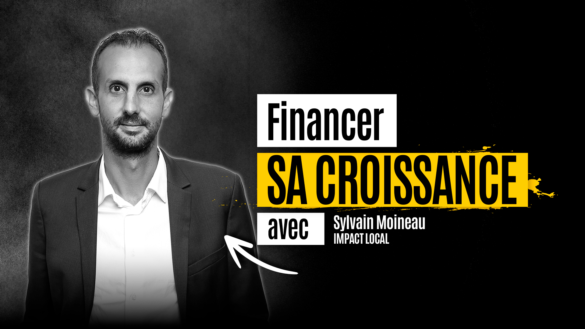 Sylvain Moineau - IMPACT Local - Financer la croissance de son entreprise